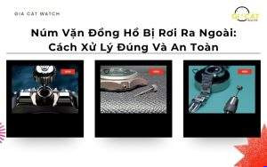 Núm Vặn Đồng Hồ Bị Rơi Ra Ngoài: Cách Xử Lý Đúng Và An Toàn;