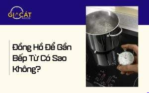 đồng hồ để gần bếp từ có sao không; bếp từ; từ trường ảnh hưởng đồng hồ; đồng hồ sợ từ trường;