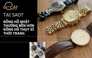 Tại sao đồng hồ Nhật thường bền hơn đồng hồ Thụy Sĩ thời trang